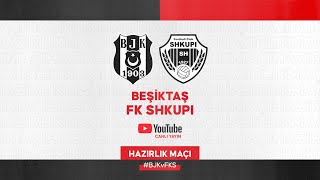 Beşiktaş - Fk Shkupi Hazırlık Maçı