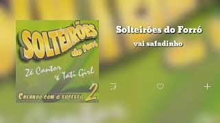 Vai Safadinho -- Solteirões Do Forró - Forró Das Antigas