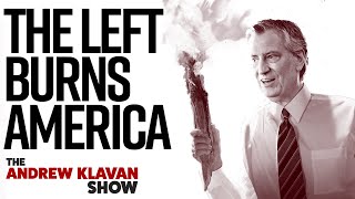The Left Left America to Burn | The Andrew Klavan Show Ep. 905