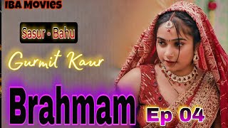Sasur - Bahu Love Story Brahmam Ep 04 Iba Movies Gurmit Kaur