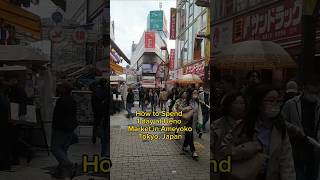 How To Spend 1 Day At Ueno Market In Ameyoko, Tokyo Japan.