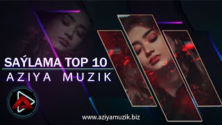 SAYLAMA TOP 10 ( Taze Turkmen Aydymlar 2022 )