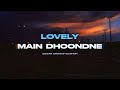 Lovely x Main Dhoondne Ko Zamane Mein | Sagar Swarup