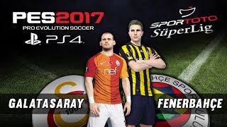 Pes 2017 Ps4 Galatasaray - Fenerbahçe Spor Toto Süper Lig 201617 Derbi 1080P 60Fps