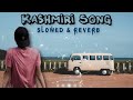 new Kashmiri superhit song 2024 || slowed+Reverb🎧 heart touching💔 ishfaq kawa