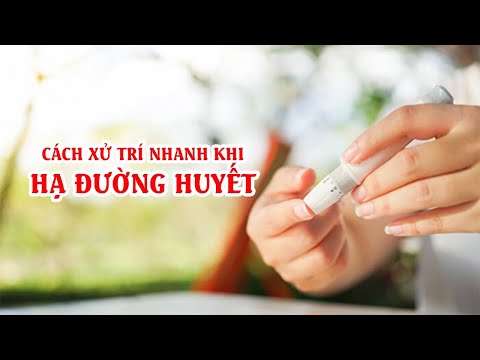 Cách xử trí nhanh khi bị hạ đường huyết | Hướng dẫn cụ thể