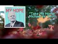 Michael W. Smith - Take Me Home (Lyric Video)