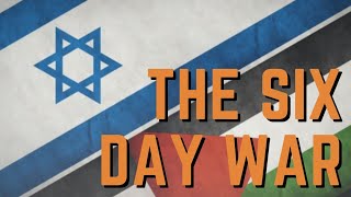 The Six Day War - The Arab-Israeli Struggle