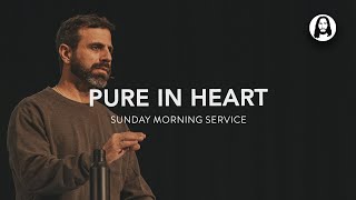 Pure In Heart | Michael Koulianos | Sunday Morning Service | April 21St, 2024