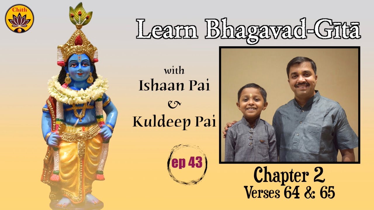 ep 43 | Ch 2 Verses 64 & 65 | Learn Bhagavad-Gītā with Ishaan Pai & Kuldeep Pai