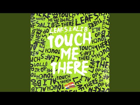 Leafs - Touch Me There