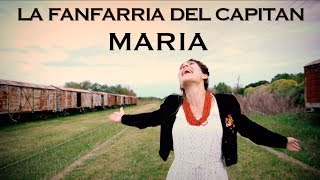 MARIA - LA FANFARRIA DEL CAPITAN (Videoclip)