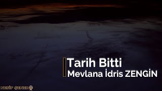 Tarih Bitti Mevlana İdris Zengi̇n