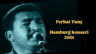 Ferhat Tunç - Hamburg Konseri 2001