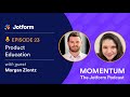 Momentum Episode 23: Product Education with Morgan Ziontz