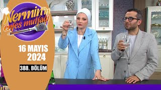Nerminin Enfes Mutfağı 16 Mayıs 2024 388. Bölüm