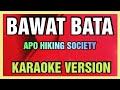 Bawat Bata - Apo Hiking Society | Karaoke Version