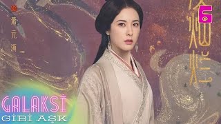 Galaksi Gibi Aşk L 6. Bölüm L Love Like The Galaxy L Leo Wu, Zhao Lusi L 星汉灿烂