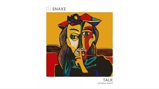 Watch Dj Snake Talk feat George Maple video