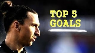Zlatan Ibrahimovic Top 5 Goals Psg