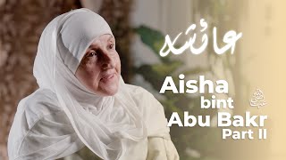 Aisha bint Abu Bakr (ra) | Part 2 | Builders of a Nation Ep.5 | Dr Haifaa Younis