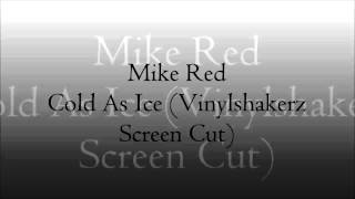 Watch Mike Red Cold As Ice video