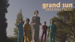 Grand Sun - Feeling Tired