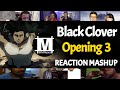 Black Clover Opening 3 | Reaction Mashup