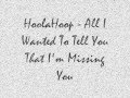 HoolaHoop  All I Wanted To Tell You That I'm Missing You ( Lyric )