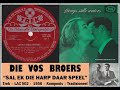 Sal Ek Die Harp Daar Speel - Vos Broers