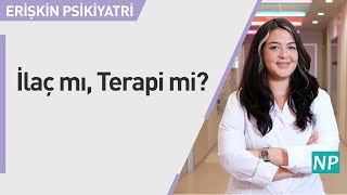 İlaç Mı, Terapi Mi?