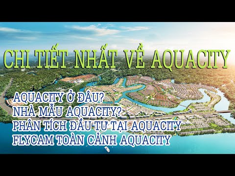 AQUA CITY ĐỒNG NAI | TỔNG QUAN TOÀN DỰ ÁN 1000 HECTA CỦA NOVALAND | Review bất động sản | Homereview