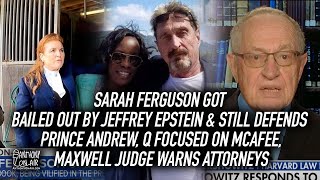 Sarah Ferguson Got Bailed Out By Jeffrey Epstein & Still Defends Prince Andrew, Q Focused On Mcafee
