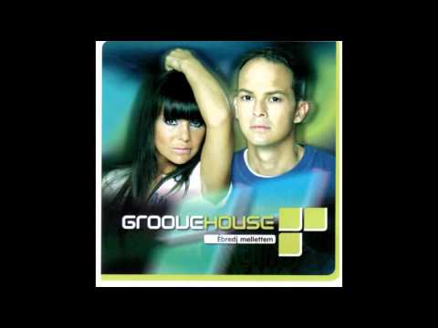 Groovehouse - Ébredj Mellettem