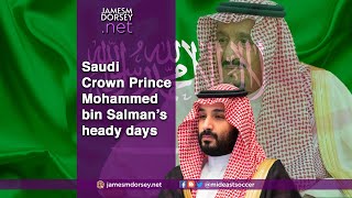 Saudi Crown Prince Mohammed bin Salman’s heady days