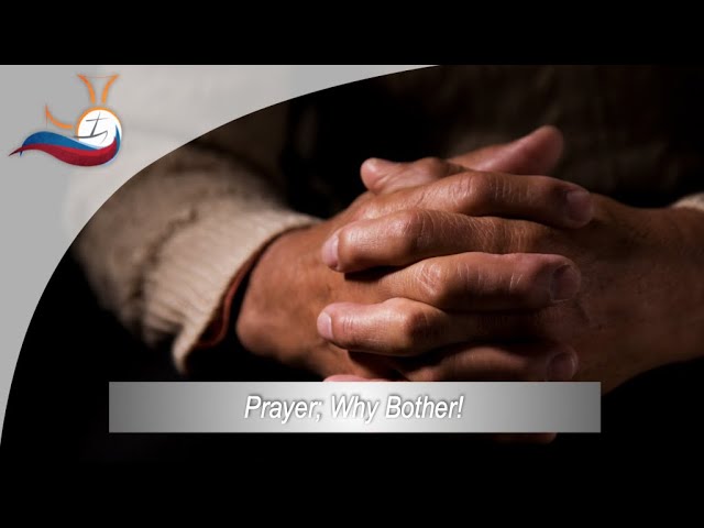 Prayer: Why Bother?