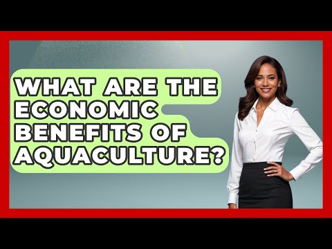 What Are the Economic Benefits of Aquaculture? | The Marine Life Explorer