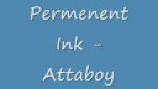 Watch Attaboy Permanent Ink video