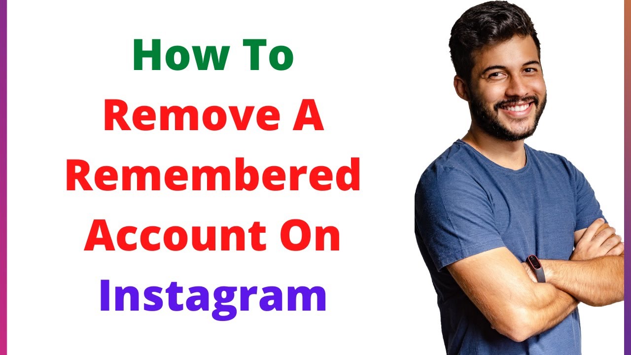 How To Remove A Remembered Account On Instagram How To Remove A Remembered Account On Instagram