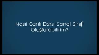 Nasıl Canlı Ders Oluşturabilirim?