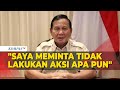 [FULL] Pesan Lengkap Prabowo untuk Pendukung Aksi Damai: Saya Minta Tidak Lakukan Aksi Apa pun