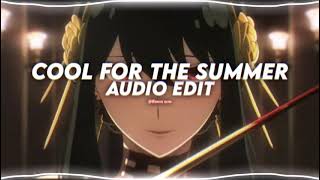 Cool For The Summer- Demi Lovato {edit audio}