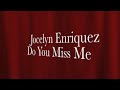 Jocelyn Enriquez - Do you miss me (freefloor mix)