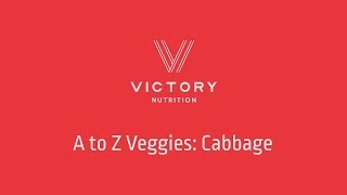 Victory Nutrition Presents A to Z Veggies Cabbage