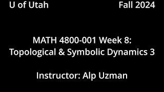 MATH 4800-001 FALL 2024 - Week 8 - Topological & Symbolic Dynamics 3