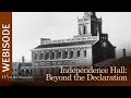 Independence Hall: Beyond the Declaration