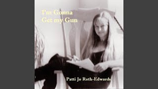 Watch Patti Jo Rothedwards Im Gonna Get My Gun video