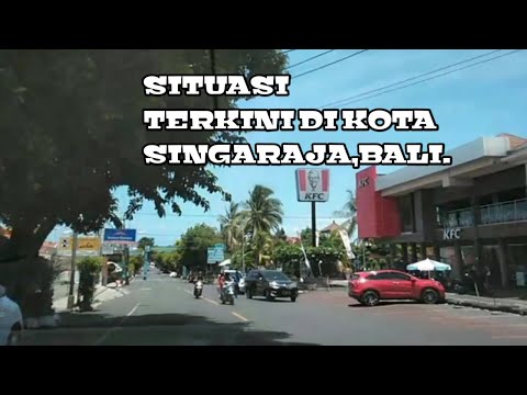 Situasi terkini di kota Singaraja,Bali.