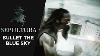 Sepultura - Bullet The Blue Sky