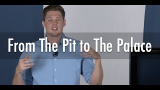 From The Pit to The Palace